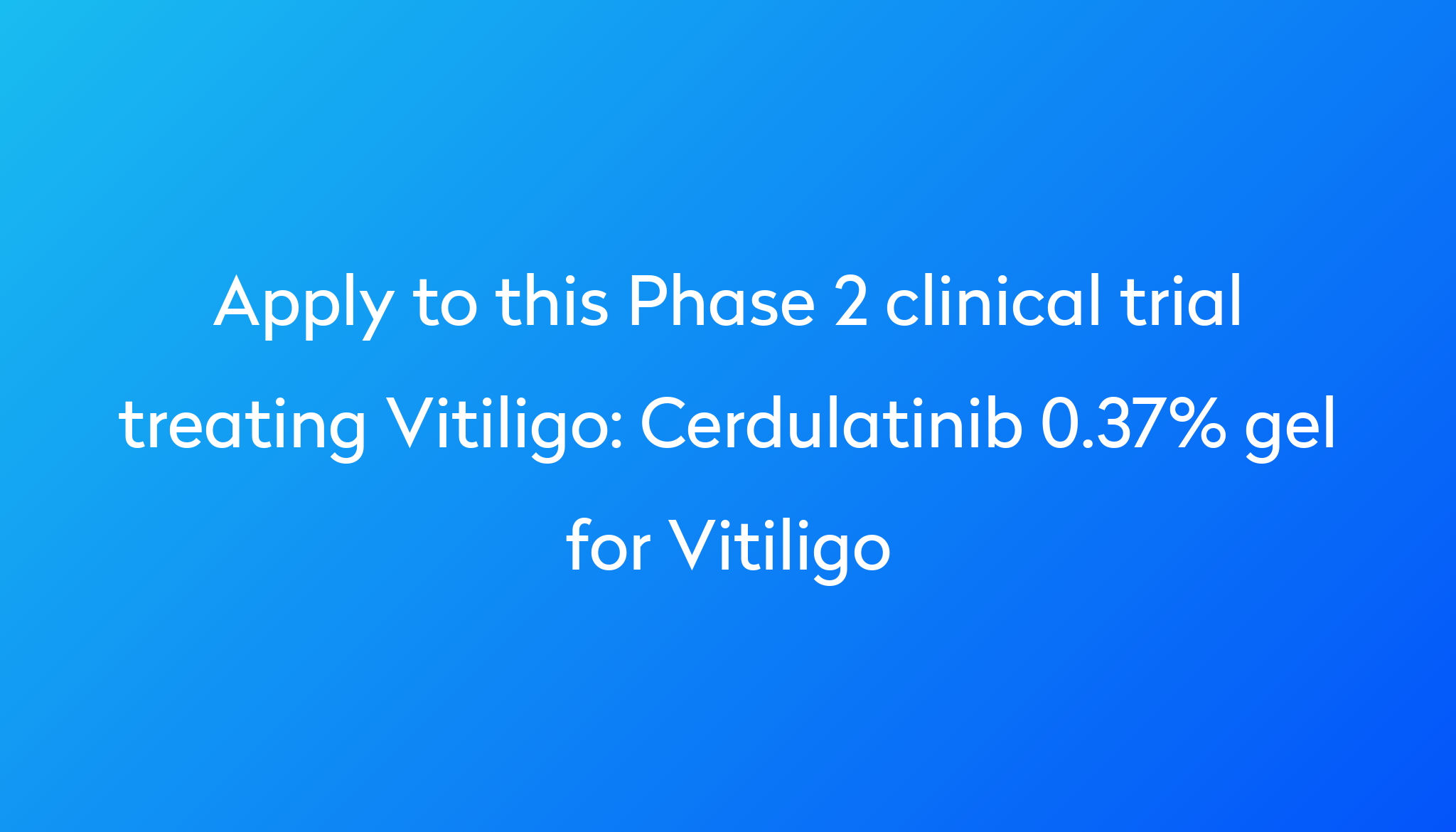 Cerdulatinib 0.37 gel for Vitiligo Clinical Trial 2024 Power